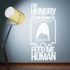 Szablon malarski 02X 01 i am hungry feed me human 1911