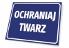 Tabliczka Ochraniaj twarz