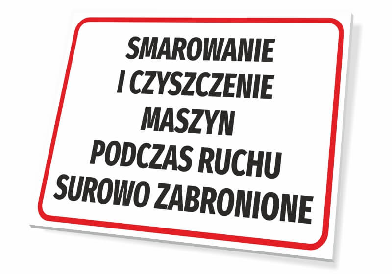 Tabliczka Smarowanie i czyszczenie maszyn podczas ruchu surowo zabronione